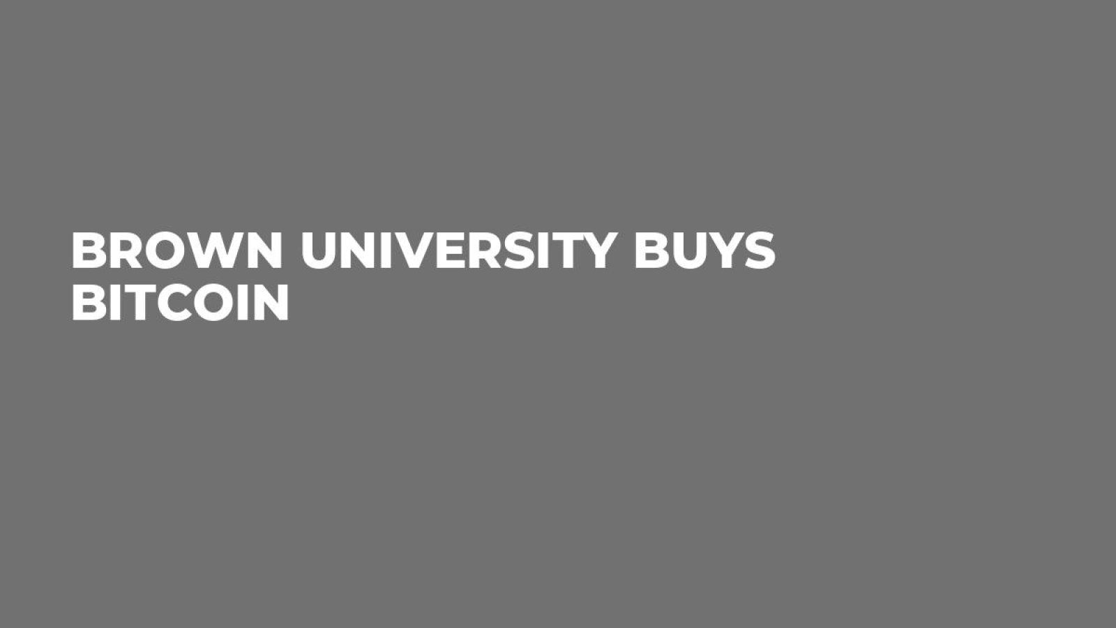 Brown University Buys Bitcoin - U.Today