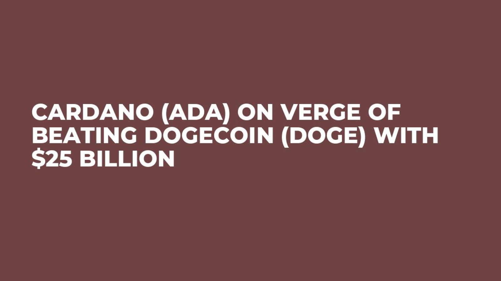 Cardano (ADA) on Verge of Beating Dogecoin (DOGE) With $25 Billion - U.Today