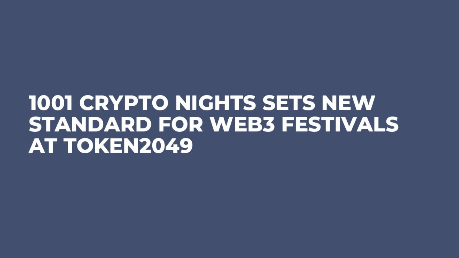 1001 Crypto Nights Sets New Standard for Web3 Festivals at TOKEN2049