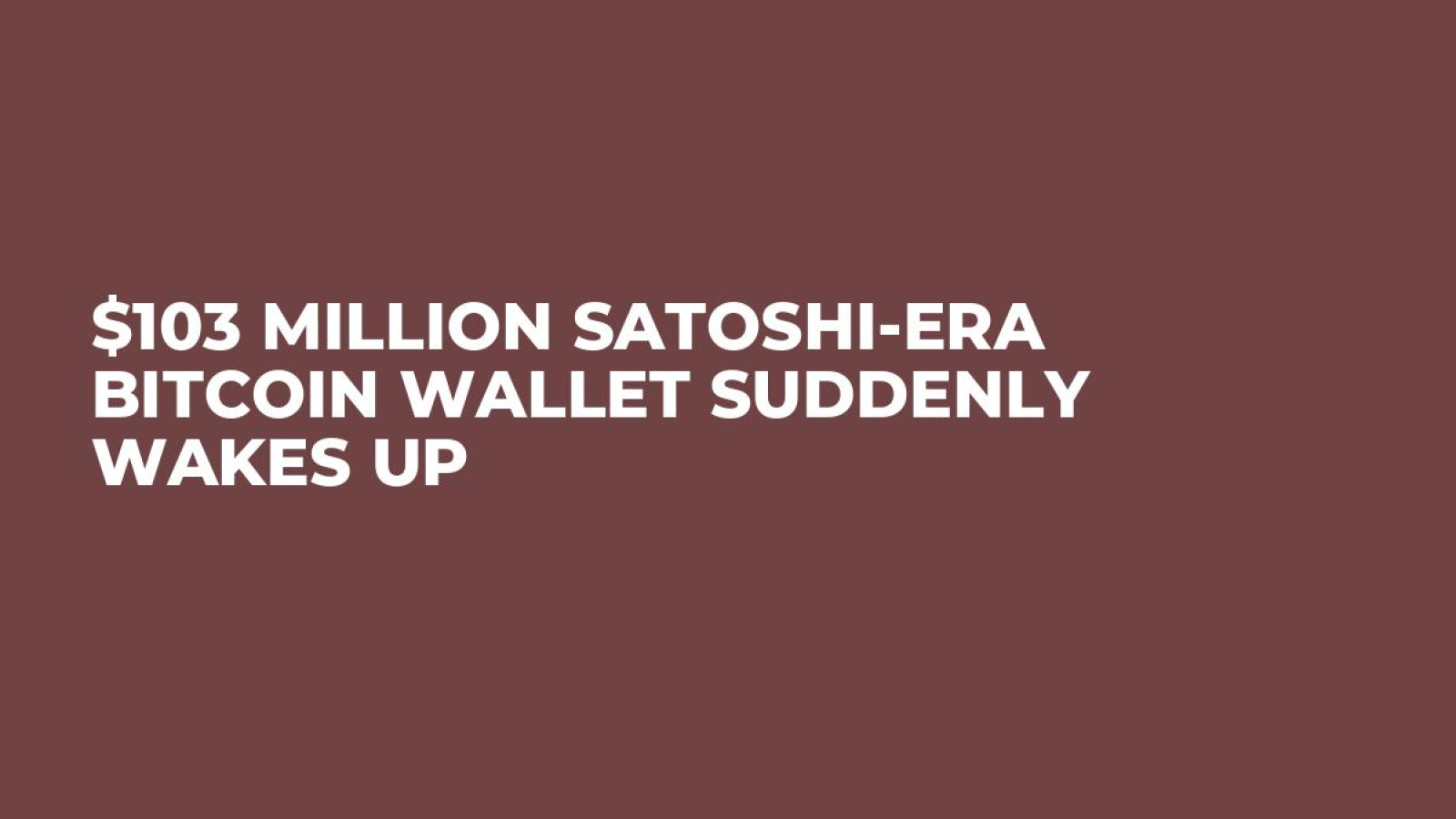 $103 Million Satoshi-Era Bitcoin Wallet Suddenly Wakes Up - U.Today