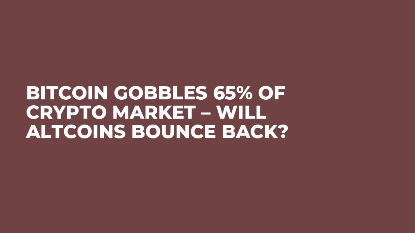 Bitcoin Gobbles 65% of Crypto Market – Will Altcoins Bounce Back? - U.Today