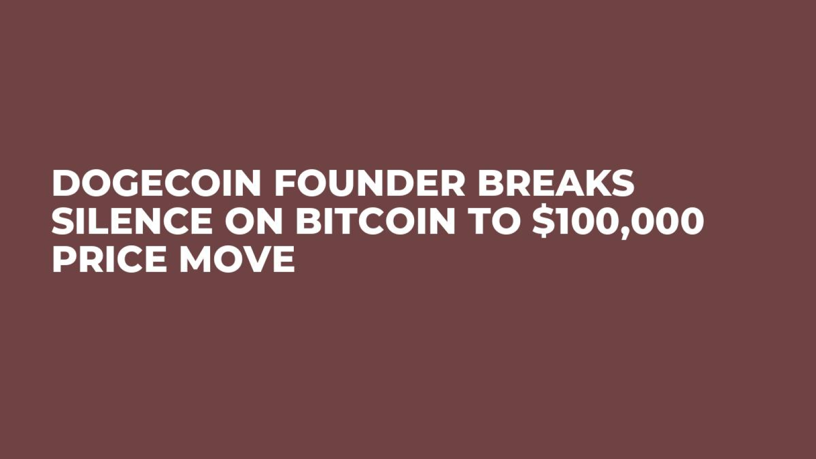 Dogecoin Founder Breaks Silence on Bitcoin to $100,000 Price Move - U.Today