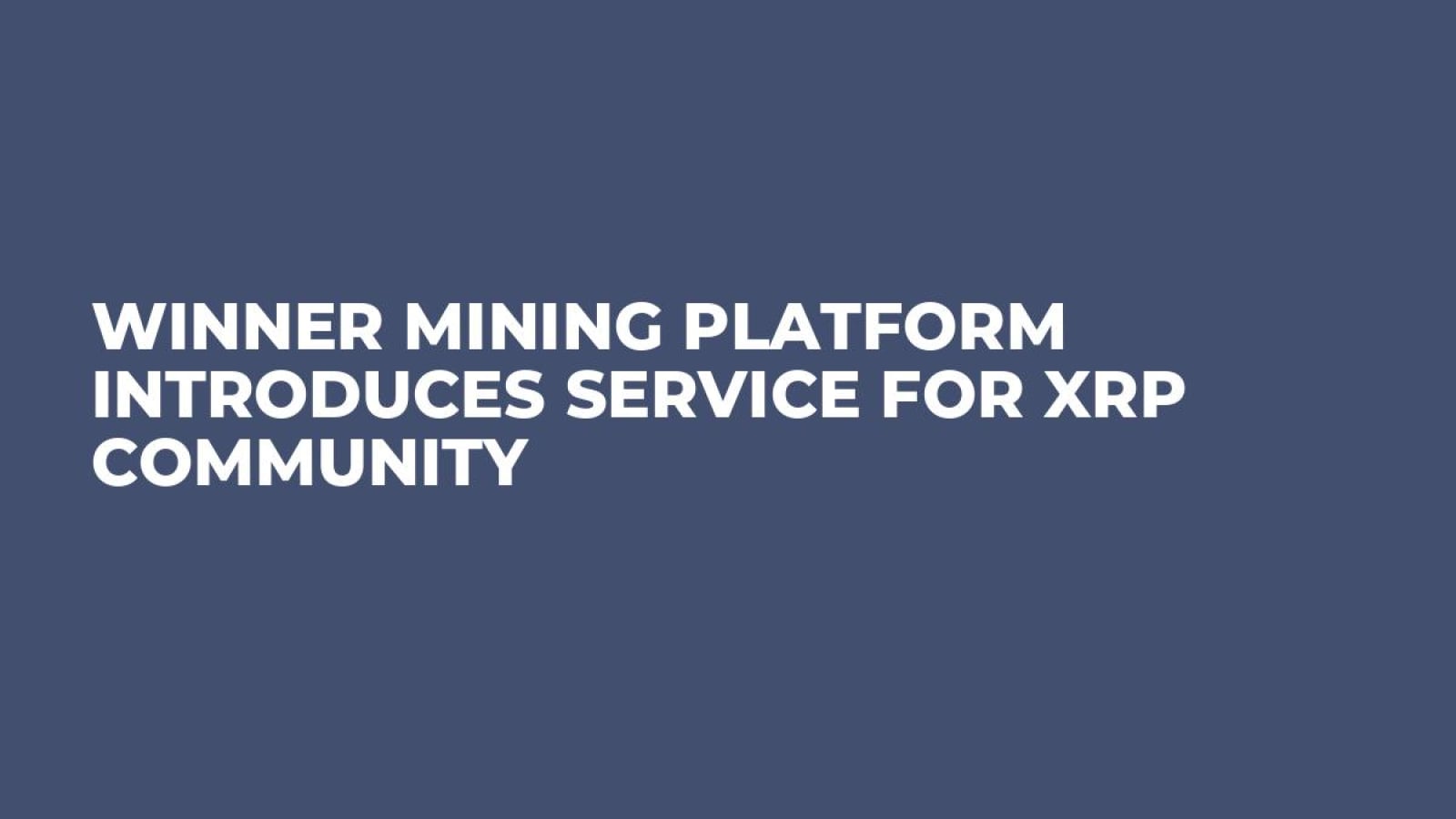 Winner Mining Platform Introduces Service for XRP Community