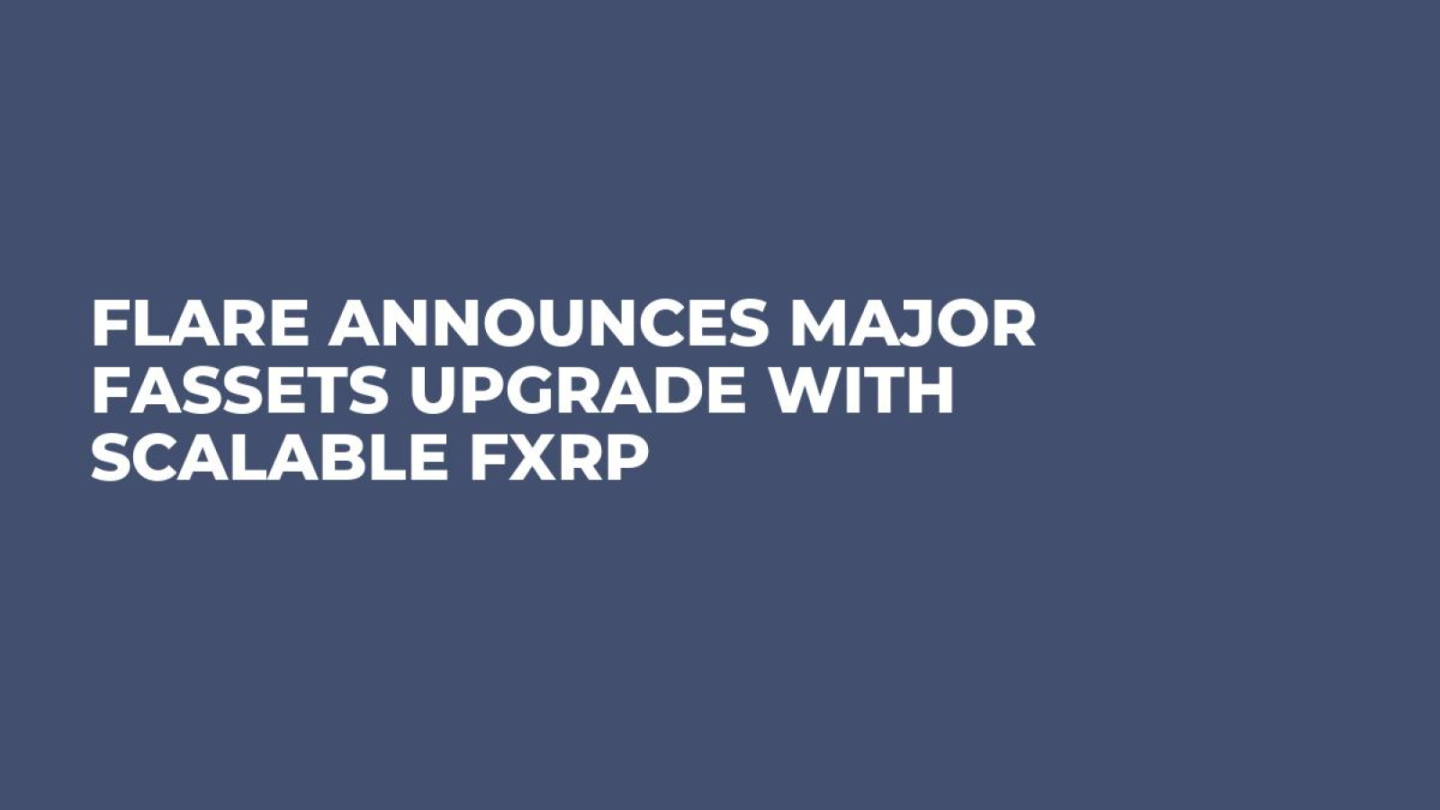 Flare Announces Major FAssets Upgrade with Scalable FXRP - U.Today