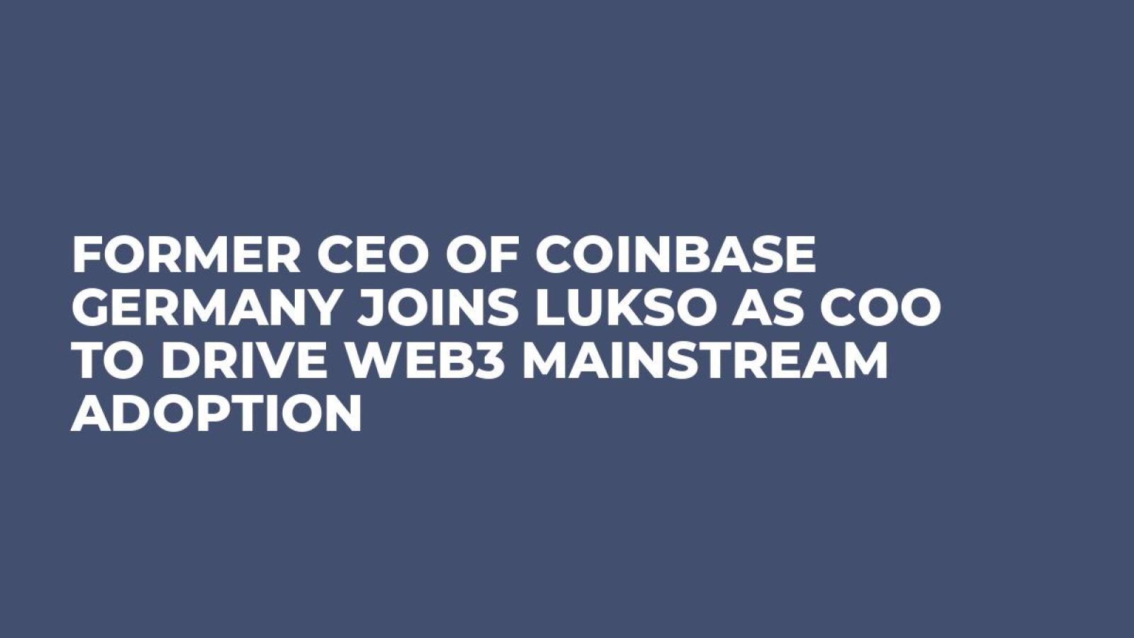 Former CEO of Coinbase Germany Joins LUKSO as COO to Drive Web3 Mainstream  Adoption - U.Today