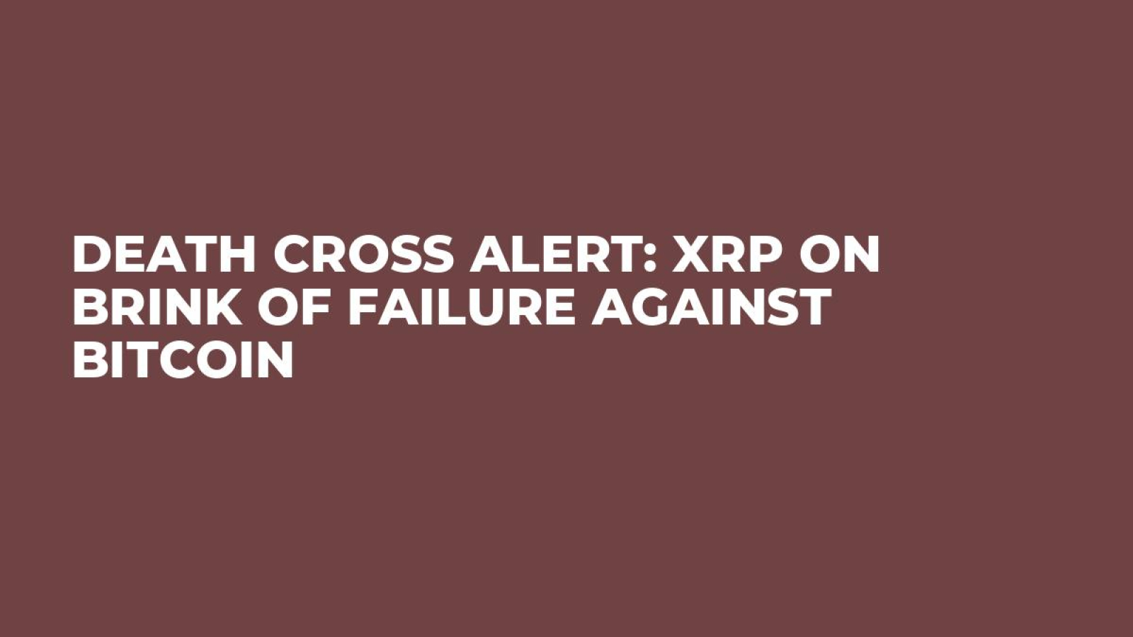 Death Cross Alert: XRP on Brink of Failure Against Bitcoin - U.Today