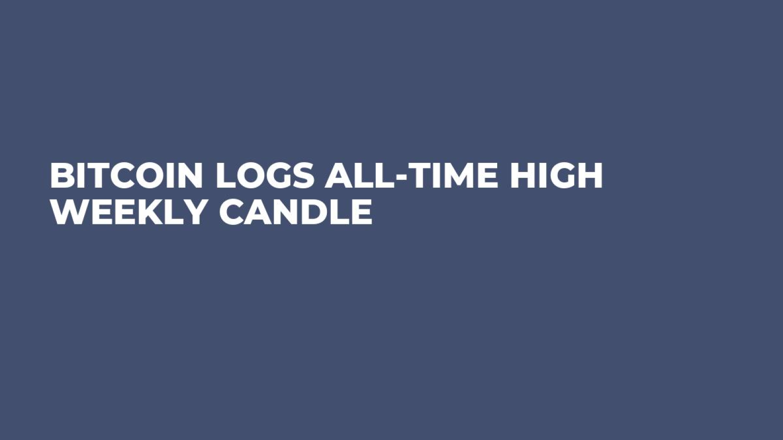 Bitcoin Logs All-Time High Weekly Candle - U.Today