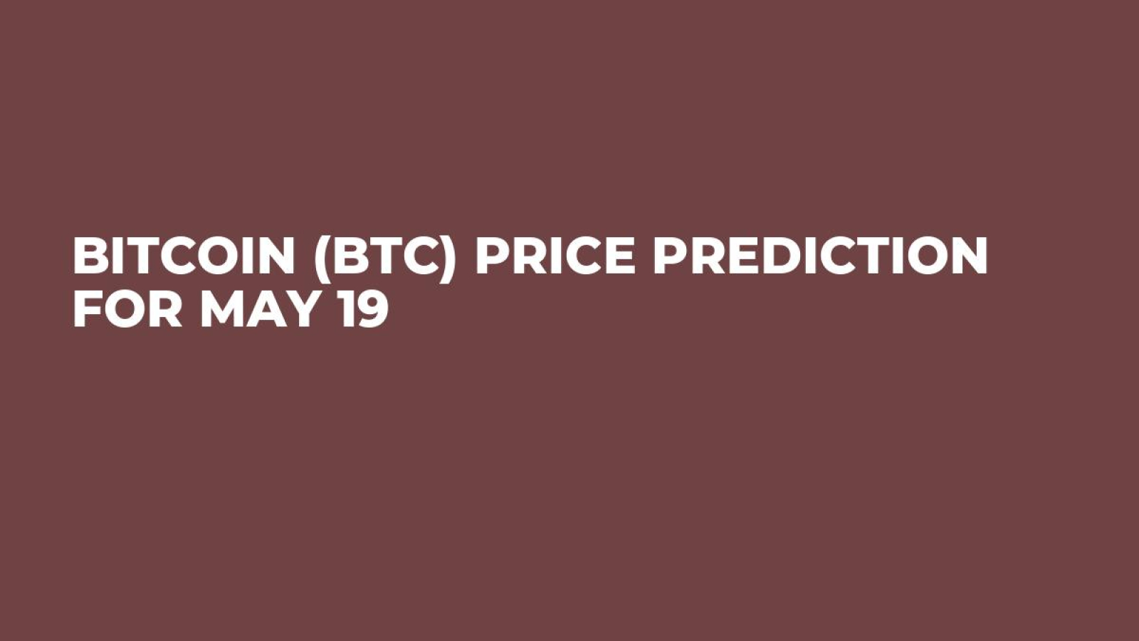 Bitcoin (BTC) Price Prediction for May 19 - U.Today