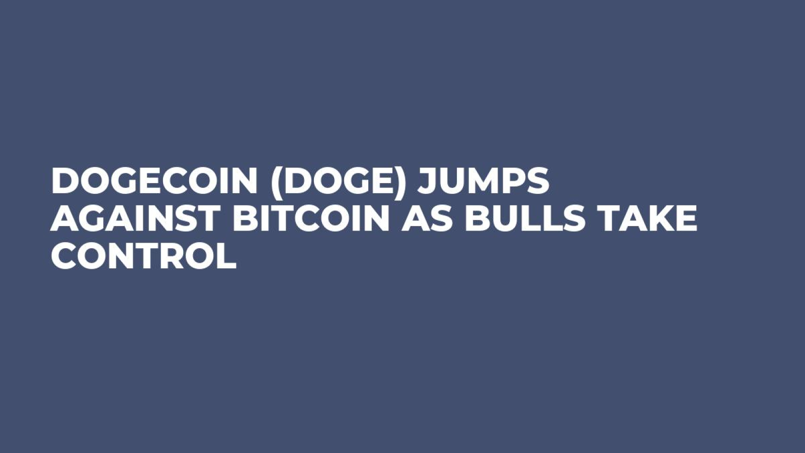 Dogecoin (DOGE) Jumps Against Bitcoin as Bulls Take Control - U.Today