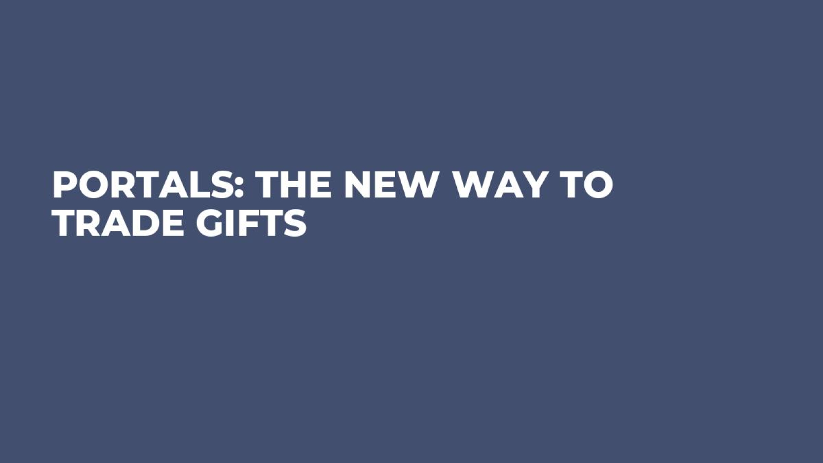 Portals: The New Way to Trade Gifts