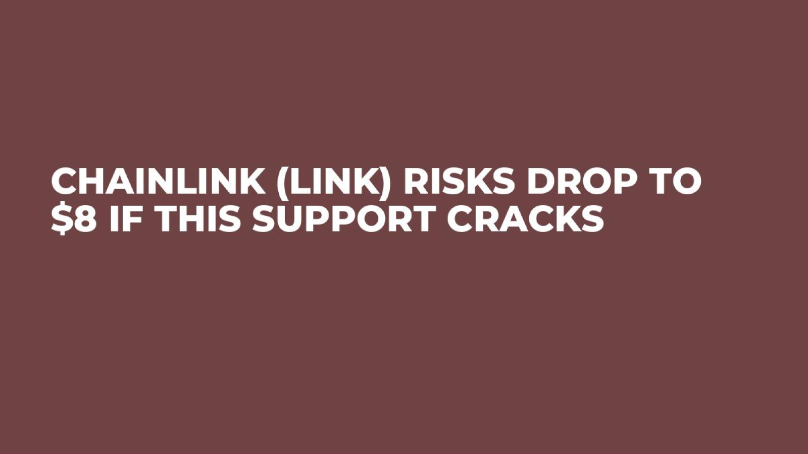 Chainlink (LINK) Risks Drop to $8 if This Support Cracks - U.Today