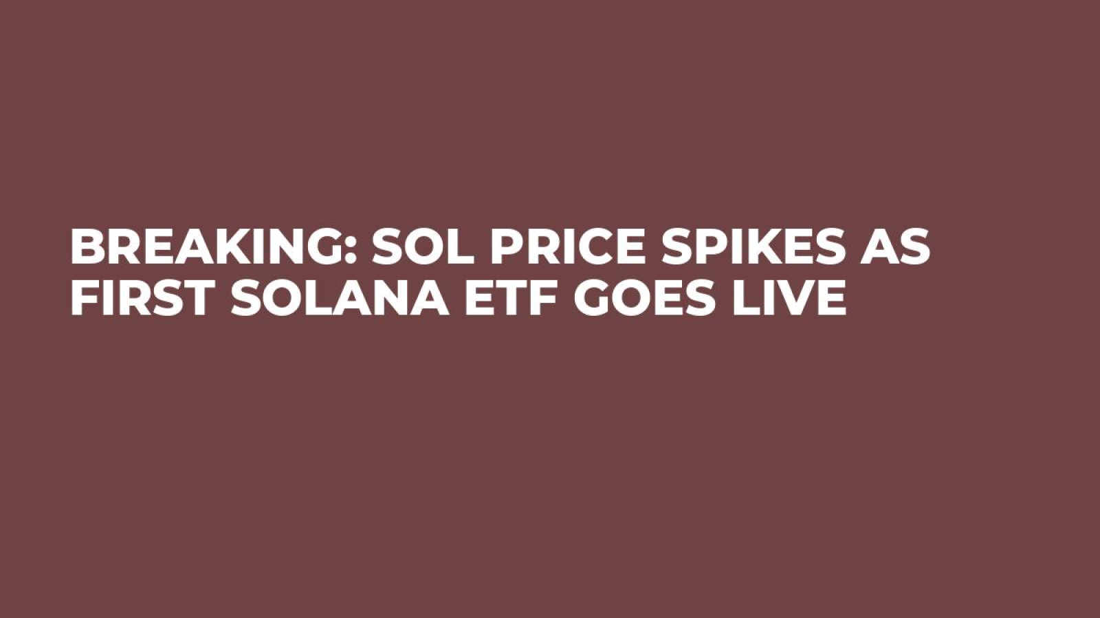 Breaking: SOL Price Spikes as First Solana ETF Goes Live - U.Today
