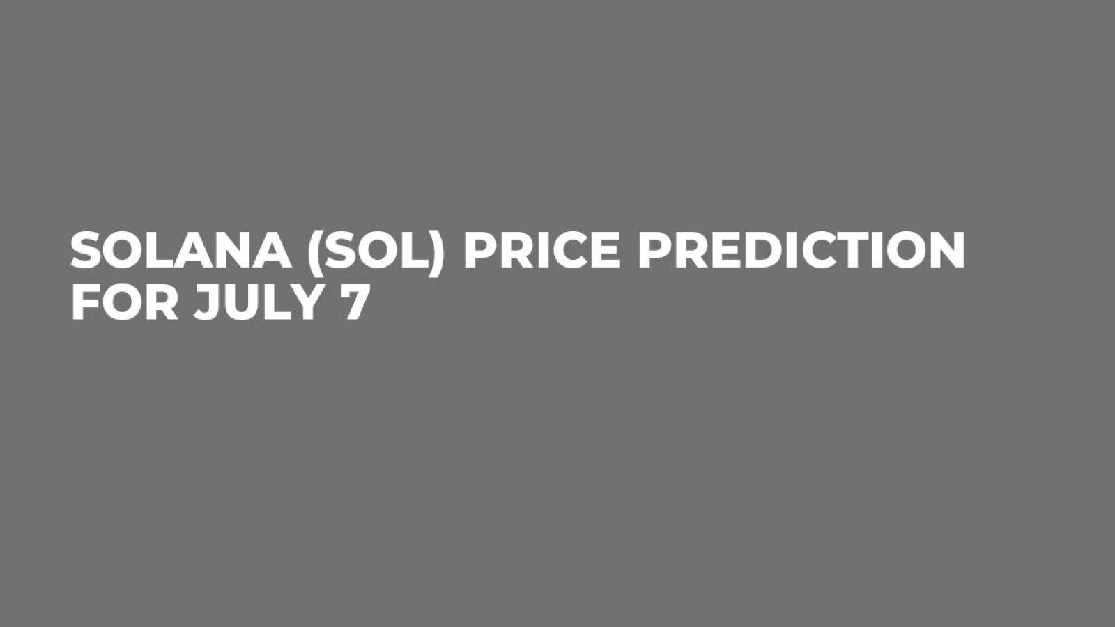 Solana (SOL) Price Prediction for July 7 - U.Today