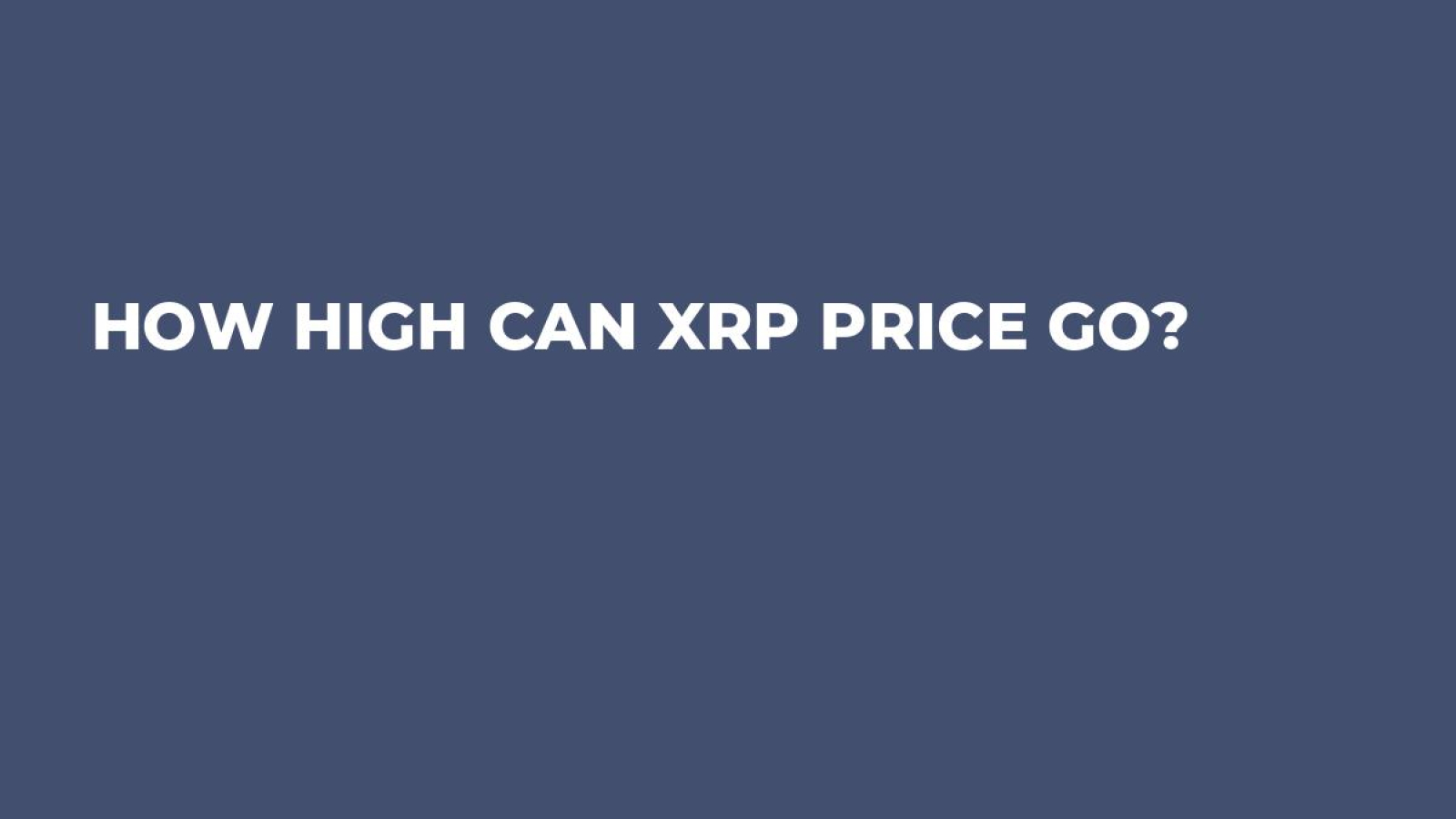 How High Can XRP Price Go? - U.Today