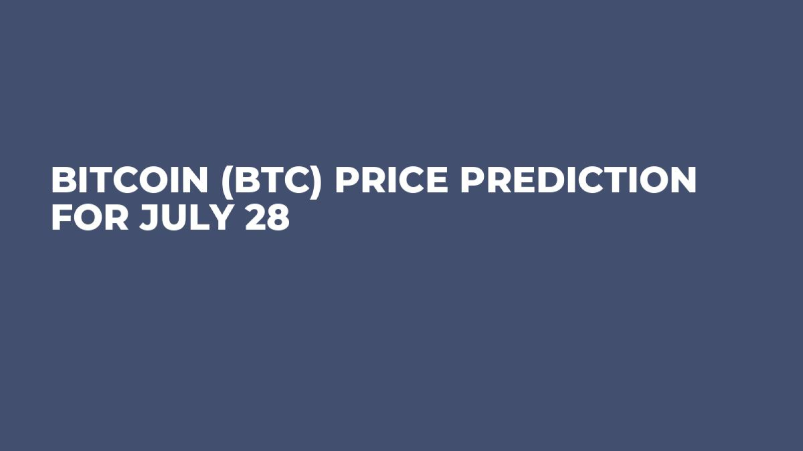 Bitcoin (BTC) Price Prediction for July 28 - U.Today