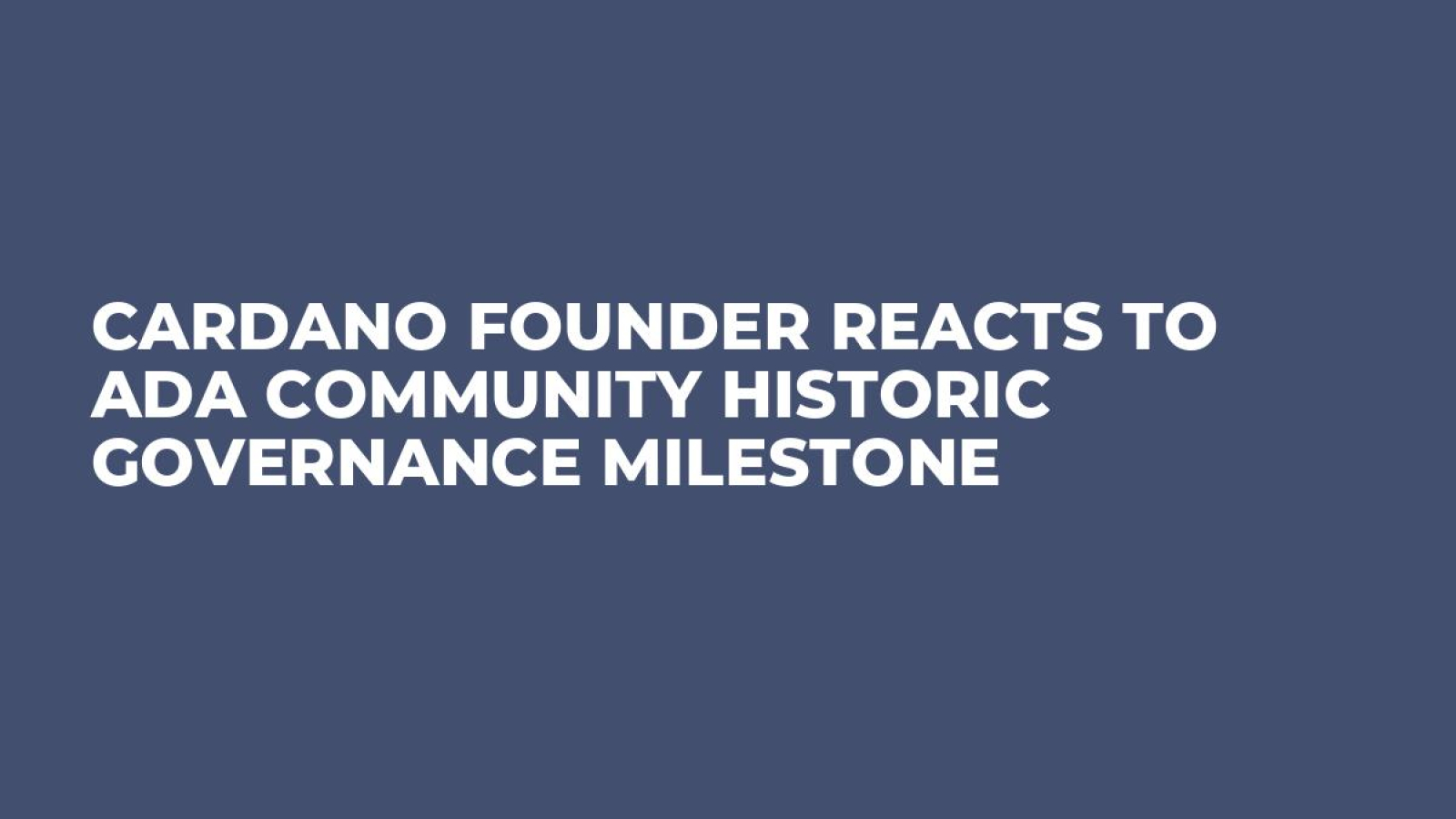 Cardano Founder Reacts to ADA Community Historic Governance Milestone -  U.Today