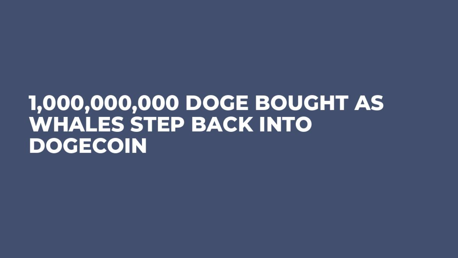 1,000,000,000 DOGE Bought as Whales Step Back into Dogecoin - U.Today