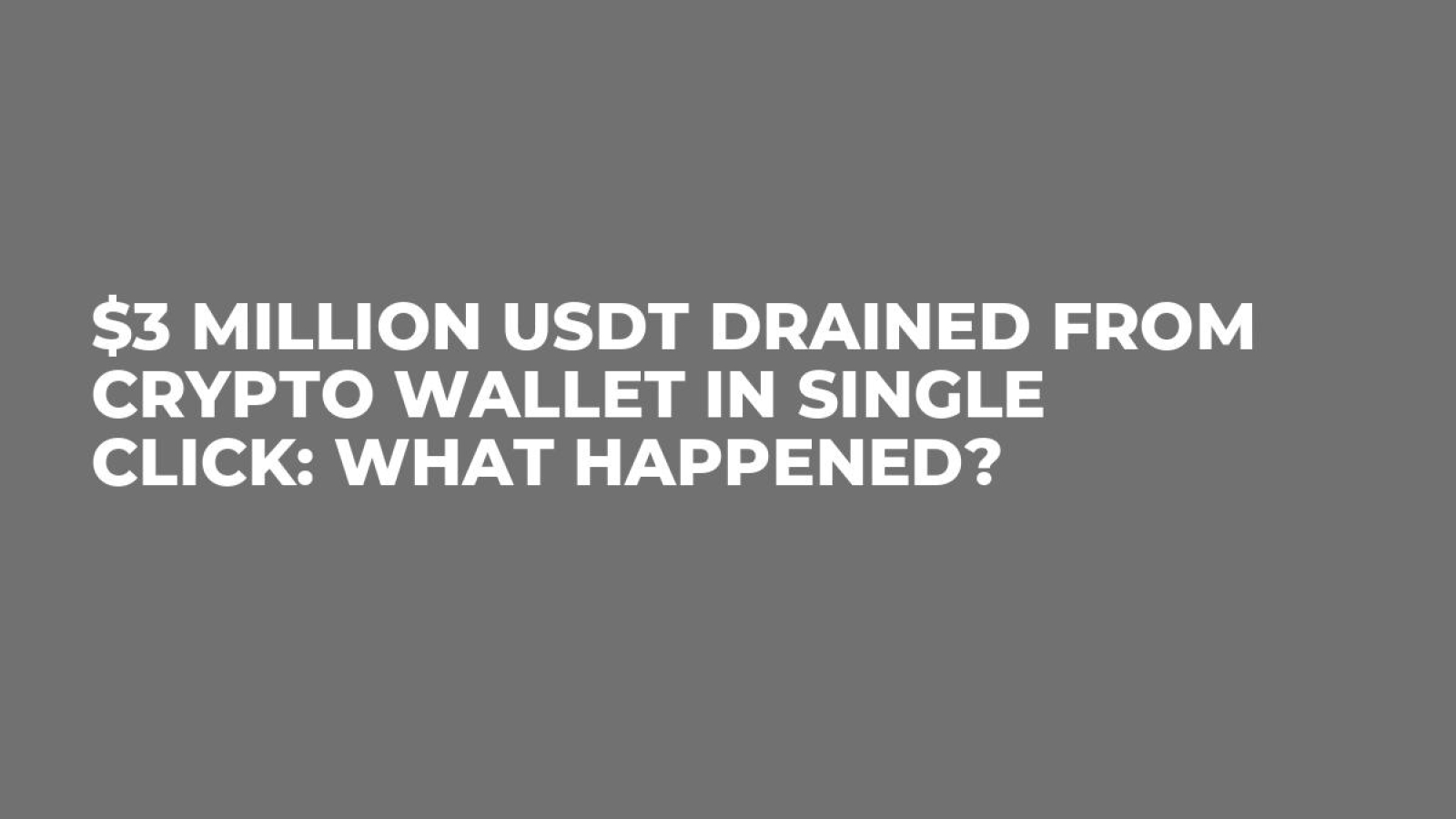 $3 Million USDT Drained From Crypto Wallet in Single Click: What Happened?  - U.Today