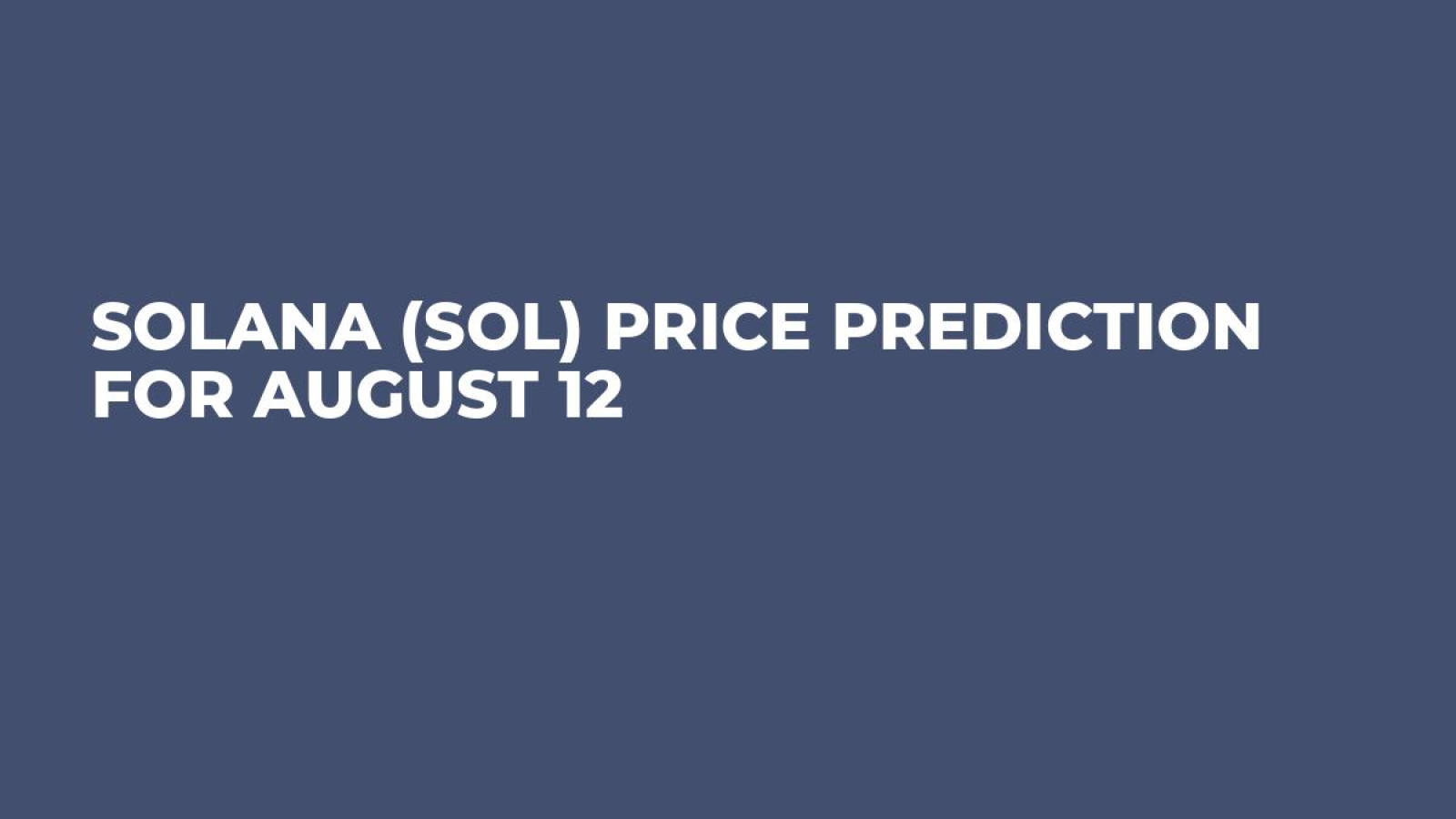 Solana (SOL) Price Prediction for August 12 - U.Today
