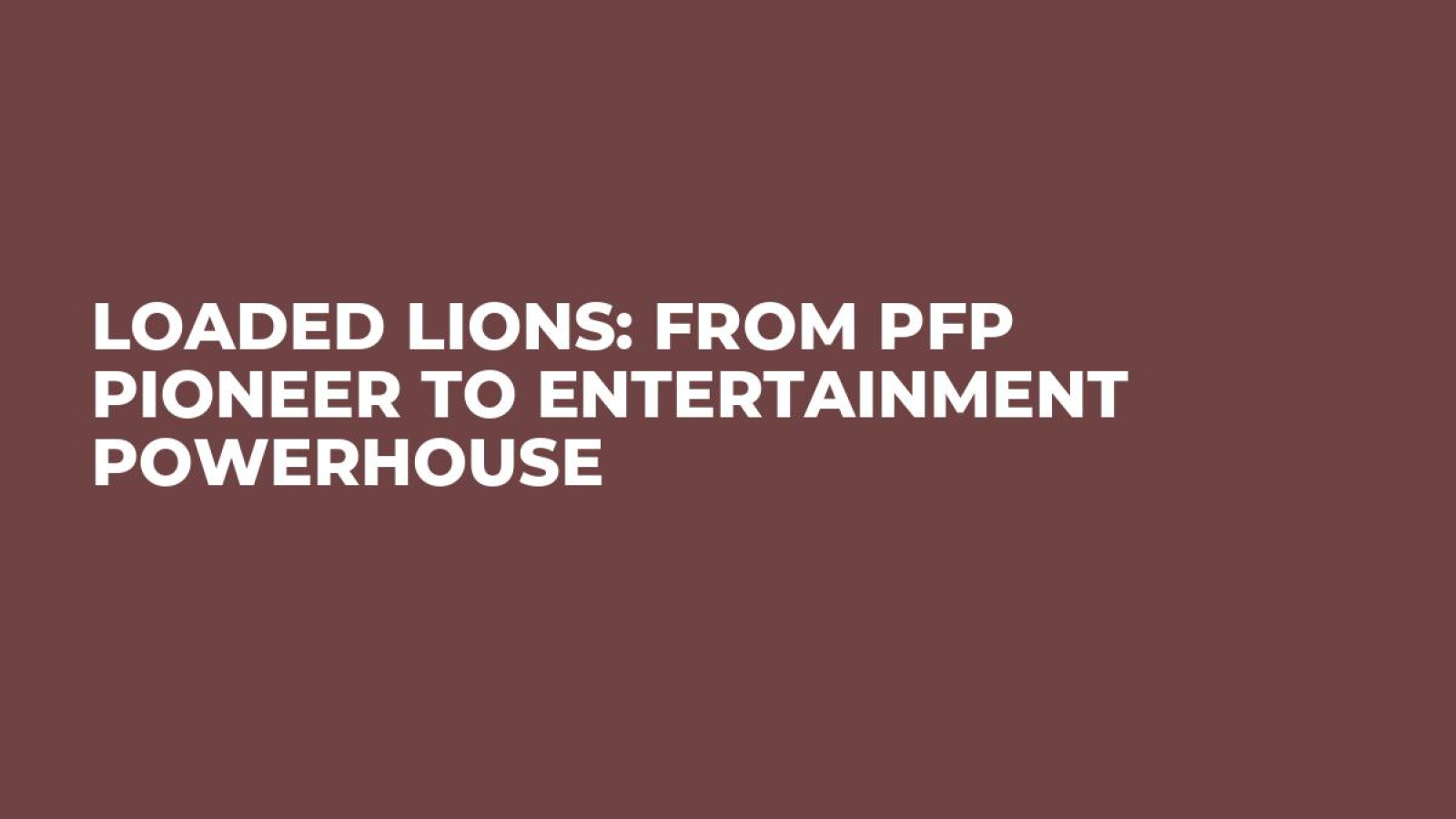 Loaded Lions: From PFP Pioneer to Entertainment Powerhouse