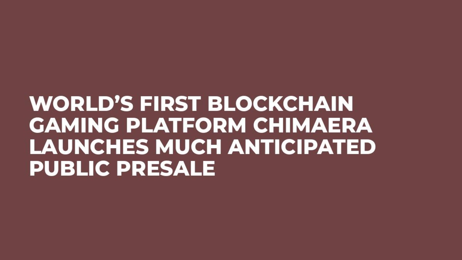 World’s First Blockchain Gaming Platform Chimaera Launches Much Anticipated Public Presale