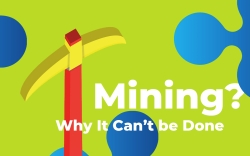 Ripple Mining Explained: Why It Can’t be Done