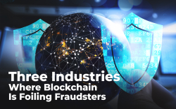 Three Industries Where Blockchain Is Foiling Fraudsters