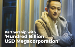 Tron CEO to Announce Partnership with ‘Hundred Billion USD Megacorporation’ Next Week 