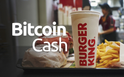 Bitcoin Cash Accepted in Burger King as Crypto Adoption Spreads Wider