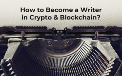 How to Become a Writer in Crypto & Blockchain?
