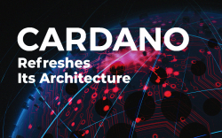 Cardano (ADA) Refreshes Its Architecture by Kicking Off New Node