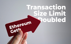 Ethereum (ETH) Geth Implementation New Release Delivered: Transaction Size Limit Doubled