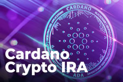 Cardano Becomes Available on Leading Crypto IRA Platform