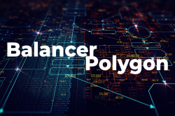 Balancer (BAL) Protocol Goes Live on Polygon (MATIC), Announces $10 Million Initiatives