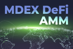MDEX DeFi with AMM Advances Decentralized Trading, Pioneers Cutting-Edge Liquidity Practices