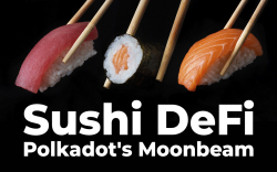 Sushi DeFi Heavyweight Comes to Polkadot's Moonbeam, Teases IDO and NFT Products
