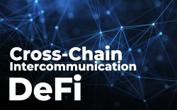 Cross-Chain Intercommunication Is Vital to Enabling DeFi Transactions Across Diverse Smart Contract Platforms