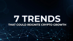 7 Trends That Could Reignite Crypto Growth