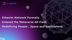 Ethanim Network Formally Entered the Metaverse AR Field, Redefining People, Space and Applications