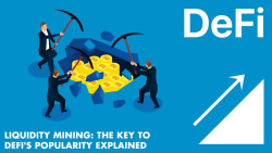 Liquidity Mining: The Key to DeFi's Popularity Explained