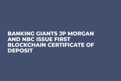 Banking Giants JP Morgan and NBC Issue First Blockchain Certificate of Deposit Banking Giants JP Morgan and NBC Issue First Blockchain Certificate of Deposit