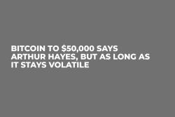 Bitcoin to $50,000 Says Arthur Hayes, But as Long as it Stays Volatile