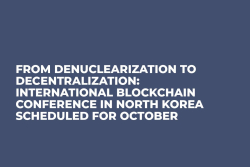 From Denuclearization to Decentralization: International Blockchain Conference in North Korea Scheduled For October