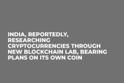 India, Reportedly, Researching Cryptocurrencies Through New Blockchain Lab, Bearing Plans on Its Own Coin