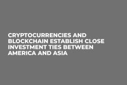 Cryptocurrencies and Blockchain Establish Close Investment Ties Between America and Asia 