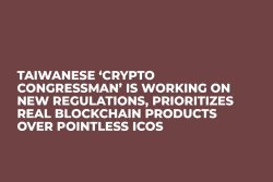 Taiwanese ‘Crypto Congressman’ Is Working on New Regulations, Prioritizes Real Blockchain Products Over Pointless ICOs