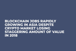 Blockchain Jobs Rapidly Growing in Asia Despite Crypto Market Losing Staggering Amount of Value in 2018 