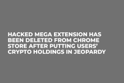 Hacked MEGA Extension Has Been Deleted From Chrome Store After Putting Users’ Crypto Holdings in Jeopardy 