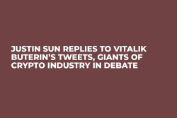 Justin Sun Replies to Vitalik Buterin’s Tweets, Giants of Crypto Industry in Debate
