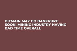 Bitmain May Go Bankrupt Soon, Mining Industry Having Bad Time Overall